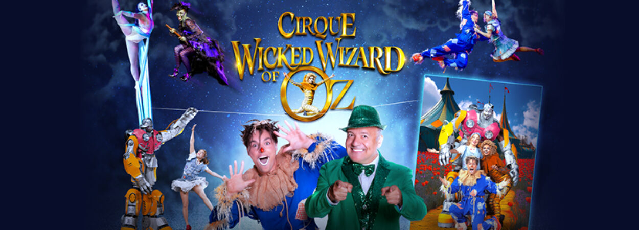 Wicked Wizard of Oz – A Cirque Spectacular