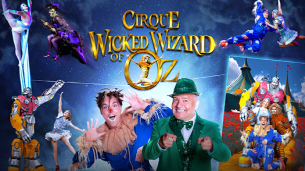 Wicked Wizard of Oz – A Cirque Spectacular