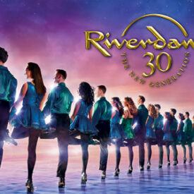 Riverdance 30 The New Generation Gleneagle Arena Killarney
