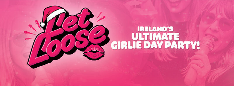 Let Loose: Ireland’s Ultimate Girlie Day Party